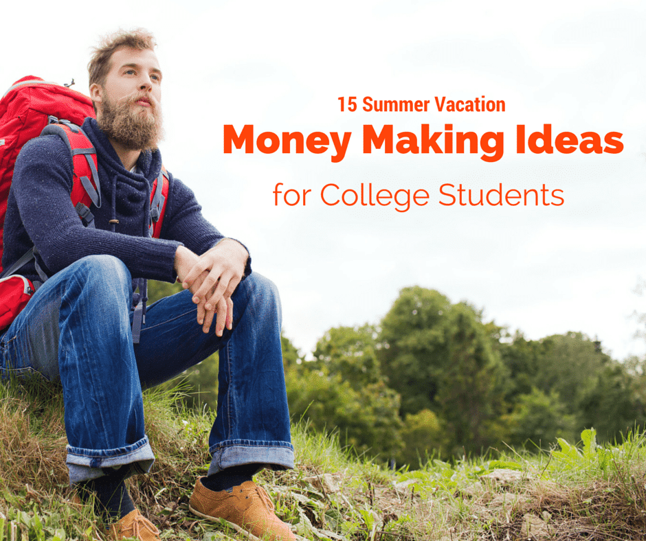Can't get a summer job? Here are 15 different ways that you can make money in college during summer vacation.